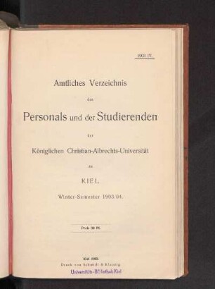 WS 1903/04: Amtliches Verzeichnis des Personals und der Studierenden der Königlichen Christian-Albrechts-Universität zu Kiel. Winter-Semester 1903/04.