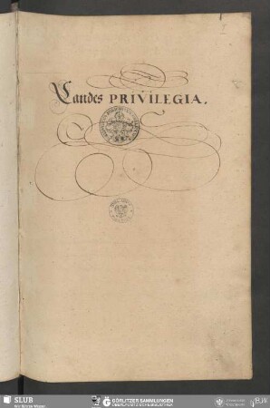Landes Privilegia - Milichsche Stadt- und Gymnasialbibliothek Görlitz, Mil. Bibl. C. Ch. fol. 162 - UB Wrocław, Mil. II/162