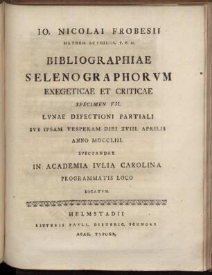 Specimen 7: Specimen VII. Lunae Defectioni Partiali Sub Ipsam Vesperam Diei XVIII. Aprilis Anno MDCCLIII. Spectandae In Academia Iulia Carolina Programmatis Loco Dicatum