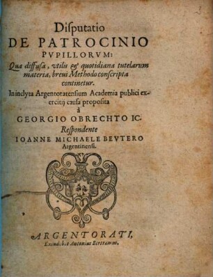 Disputatio De Patrocinio Pupillorum: Qua diffusa utilis & quotidiana tutelarum materia, brevi Methodo conscripta continetur