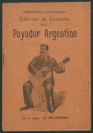 Colección de canciones del payador argentino : Con el canto La malquerida