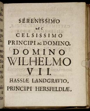 Serenissimo Ac Celsissimo Principi ac Domino Wilhelmo VII. Hassiæ Landgravio, Principi Hersfeldiæ.