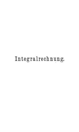 Neunter Abschnitt. Integralrechnung. Grundbegriffe.