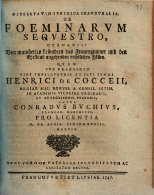 Diss. iur. inaug. de foeminarum sequestro, Germanis: Von mancherley besondern das Frauenzimmer und den Ehestand angehenden rechtlichen Fällen