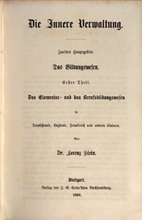 Die Verwaltungslehre, 5. Theil 5, Die innere Verwaltung ; Hauptgebiet 2, Das Bildungswesen ; Teil 1, Das Elementar- und das Berufsbildungswesen in Deutschland, England, Frankreich und anderen Ländern