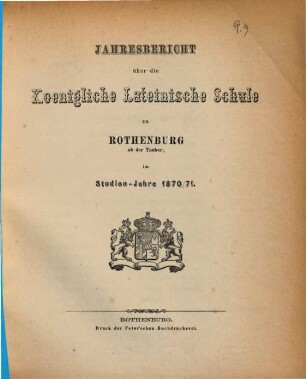 Jahresbericht über die Königliche Lateinische Schule zu Rothenburg ob der Tauber. 1870/71
