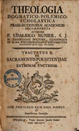 Theologia Dogmatico-Polemico-Scholastica : Praelectionibus Academicis Accommodata, 2. De Sacramentis Poenitentiae Et Extremae Unctionis