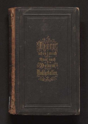 Tägliches Hand-Buch in guten und bösen Tagen : das ist: Aufmunterungen, Gebete und Gesänge, Sprüche und Seufzer 1) Für Gesunde, 2) Für Betrübte, 3) Für Kranke, 4) Für Sterbende ; nebst Fest-Andachten, vielen schönen Buß-, Beicht-, Kommunion- und Wettergebeten ...