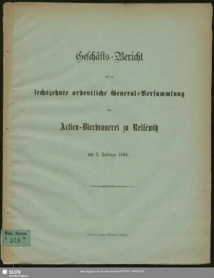 16.1884: Geschäfts-Bericht für die ... ordentliche General-Versammlung der Actien-Bierbrauerei zu Reisewitz