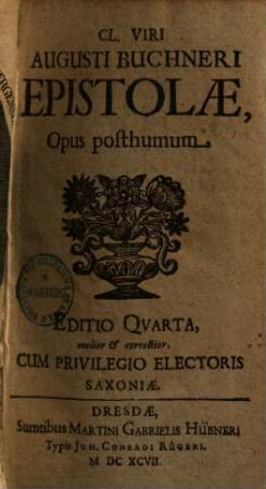 Augusti Buchneri epistolae : opus posthumum, 1. (1697). - 357 S.