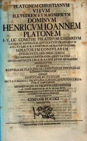 Platonem christianum virum ... Dominum Henricum Ioannem Platonem ... connitebantur Gymnasii Poetici Magistri