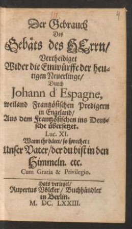 Der Gebrauch Des Gebäts des Herrn/ Vertheidiget Wider die Einwürffe der heutigen Neuerlinge