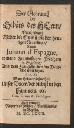 Der Gebrauch Des Gebäts des Herrn/ Vertheidiget Wider die Einwürffe der heutigen Neuerlinge