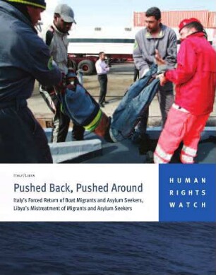 Pushed back, pushed around : Italy's forced return of boat migrants and asylum seekers, Libya's mistreatment of migrants and asylum seekers
