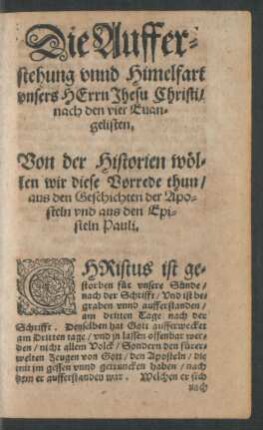 Die Aufferstehung unnd Himelfart unsers Herrn Jhesu Christi/ nach den vier Evangelisten.