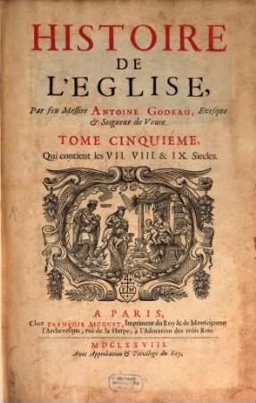 Histoire De L'Eglise, 5. Qui contient les VII. VIII. & IX. Siecles