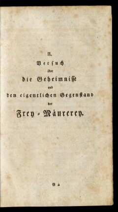 II. Versuch über die Geheimnissse und den eigentlichen Gegenstand der Frey-Mäurerey