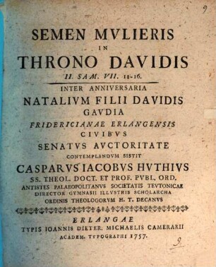 Semen mvlieris in throno Davidis : II. Sam. VII. 11-16 ; inter anniversaria natalivm filii Davidis gavdia Fridericianae Erlangesis ...