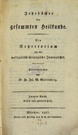 Jahrbücher der gesammten Heilkunde : e. Repertorium für d. medizin.-chirurg. Journalistik. 2. 1827