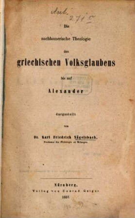 Die nachhomerische Theologie des griechischen Volksglaubens bis auf Alexander