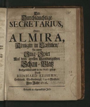 Der Durchlauchtige Secretarius Oder: Almira, Königin in Castilien