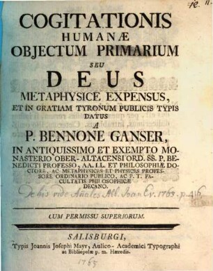 Cogitationis humanae obiectum primarium, seu Deus metaphysice expensus