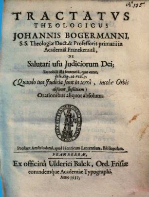 Tractatus theologicus de salutari usu iudiciorum Dei : ex nobili illa sententia, quae extat Iesa. cap. 26. vers. 9.