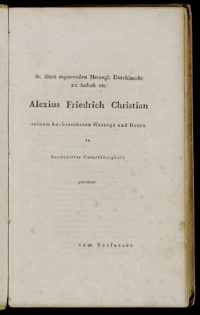 Sr. ältest regierenden Herzogl. Durchlaucht zu Anhalt etc. Alexius Friedrich Christian