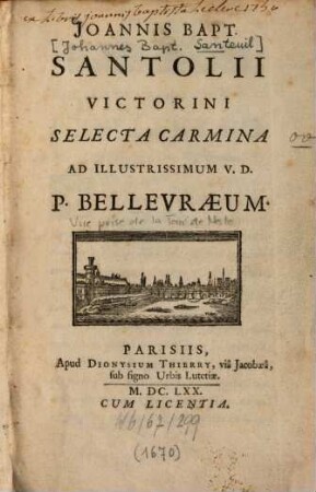 Joannis Bapt. Santolii Victorini selecta carmina ad illustrissimum v. d. P. Bellevraeum