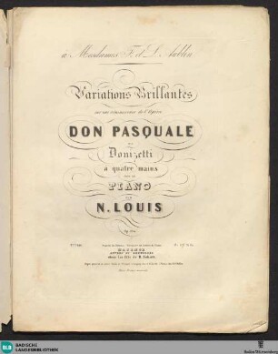Variations brillantes sur une réminiscence de l'Opéra Don Pasquale de Donizetti : à quatre mains pour le piano; op. 134