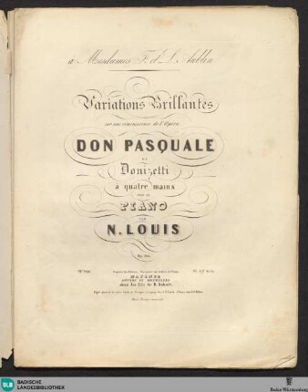 Variations brillantes sur une réminiscence de l'Opéra Don Pasquale de Donizetti : à quatre mains pour le piano; op. 134