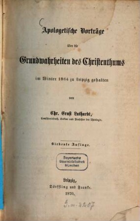 Apologie des Christenthums. 1, Apologetische Vorträge über die Grundwahrheiten des Christenthums im Winter 1864 zu Leipzig gehalten