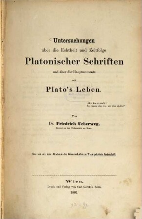 Untersuchungen über die Echtheit und Zeitfolge platonischer Schriften und über die Hauptmomente aus Plato's Leben