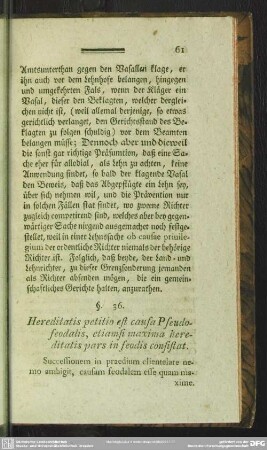 §. 36. Hereditatis petitio est causa Pseudofeodalis, etiamsi maxima hereditatis pars in feodis consistat