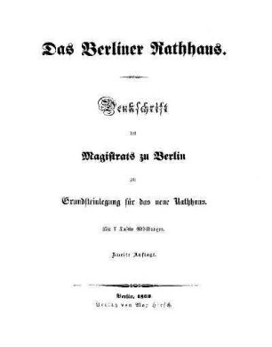 Das Berliner Rathhaus : Denkschrift des Magistrats zu Berlin zur Grundsteinlegung für das neue Rathhaus