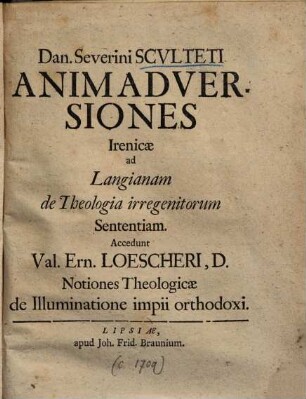 Dan. Severini Sculteti Animadversiones Irenicae ad Langianam de Theologia irregenitorum Sententiam