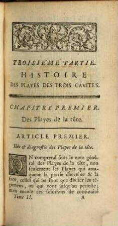 Pratique De Chirurgie, Ou Histoire Des Playes En Général Et En Particulier : Contenant une Méthode simple, courte & aisée pour se conduire sûrement dans les cas les plus difficiles ; avec Un Recueil de Thèses du même Auteur, 2