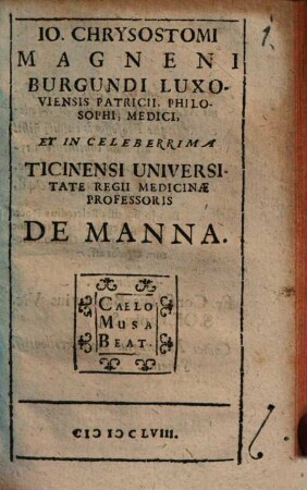 Jo: Chrysostomi Magneni Burgundi Luxoviensis Patricii, Philosophi, Medici ... De Manna