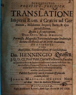 Disquisitio Politico-Juridica De Translatione Imperii Rom. à Græcis ad Germanos, Moderno Imperij statu, & ejus jurisdictione