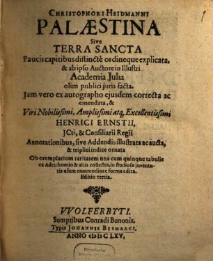 Christophori Heidmanni Palaestina : sive terra sancta paucis capitibus distincte ordineque explicata, et ab ipso auctore ... olim publici iuris facta