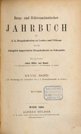 Berg- und hüttenmännisches Jahrbuch der K.K. Bergakademien zu Leoben und Přibram und K. Ungarische Bergakademie zu Schemnitz, 28. 1880