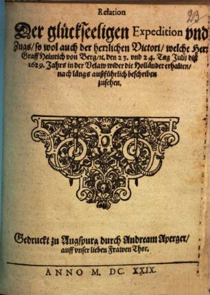 Relation der glückseeligen Expedition und Zugs, so wol auch der herrlichen Victori, welche Herr Graff Heinrich von Berg ... wider die Holländer erhalten