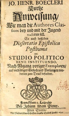 Jo. Henr. Boecleri Kurtze Anweisung, Wie man die Authores Classicos bey und mit der Jugend tractiren soll