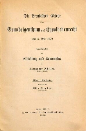 Die Preußischen Gesetze über Grundeigenthum und Hypothekenrecht vom 5. Mai 1872