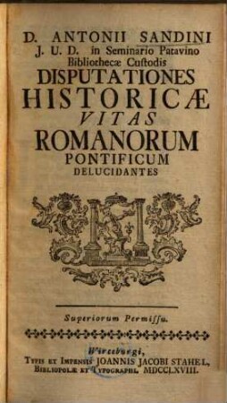 Antonii Sandini Disputationes historicae vitas Romanorum Pontificum delucidantes