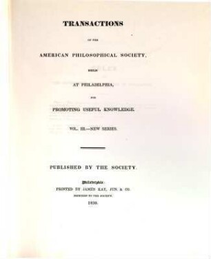 Transactions of the American Philosophical Society : held at Philadelphia for promoting useful knowledge. 3. 1830
