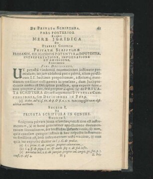 Pars Posterior. Eaque Mere Iuridica De Diverri Generis Privatae Scripturae Probandi, Obligandive Potentia ac Impotentia, Interpretatione, Impugnatione Et Amissione.