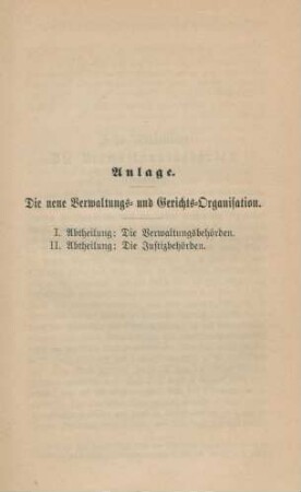 Anlage. Die neue Verwaltungs- und Gerichts-Organisation.