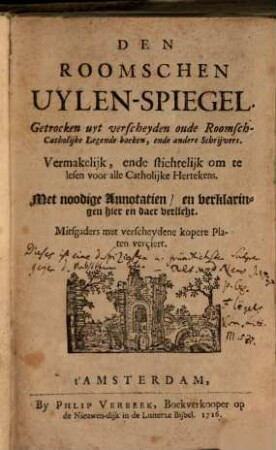 Den Roomschen Uylen-Spiegel : Getrocken uyt verscheyden oude Roomsch-Catholijke Legende boeken, ende andere schrijvers