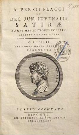 A. Persii Flacci et Dec. Jun. Juvenalis Satirae : ad optimas editiones coll. accedit Sulpiciae satira
